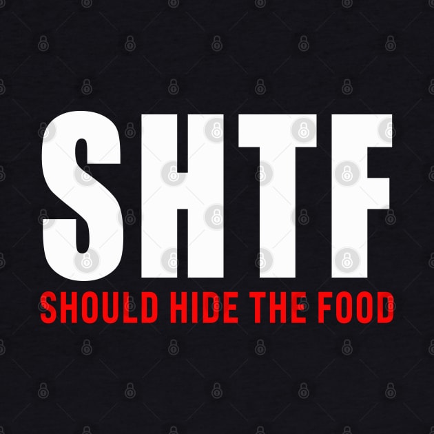 SHTF - Should Hide The Food by BDAZ